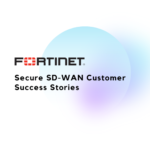 Secure SD-WAN customer success stories: Real-world examples of how businesses achieved success with secure SD-WAN solutions.