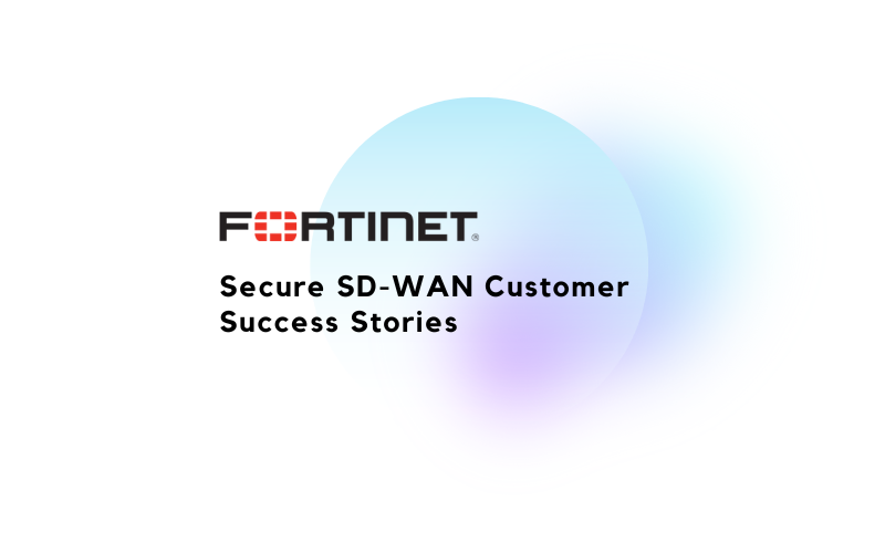 Secure SD-WAN Customer Success Stories