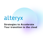 Strategies to Accelerate Your transition to the cloud
