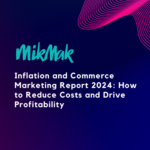Inflation & Commerce Marketing Report 2024: Cost Reduction Strategies for Profitability.