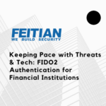 Keeping Pace with Threats & Tech: FIDO2 Authentication for Financial Institutions