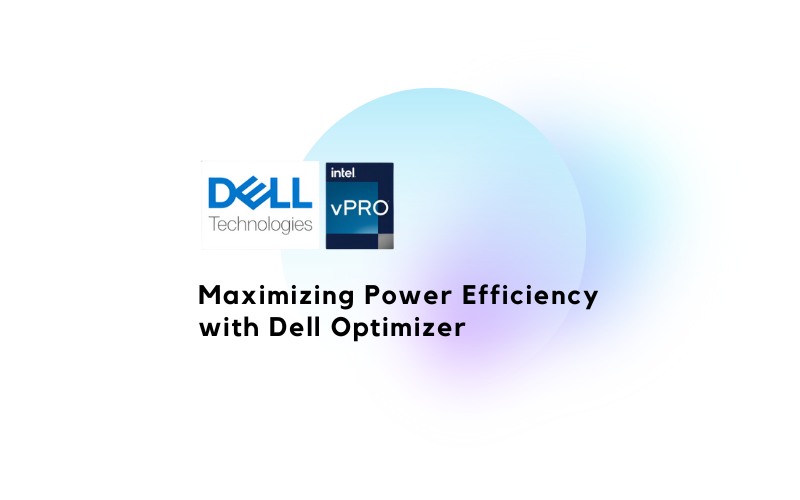 Maximize power efficiency with Dell Optimizer.